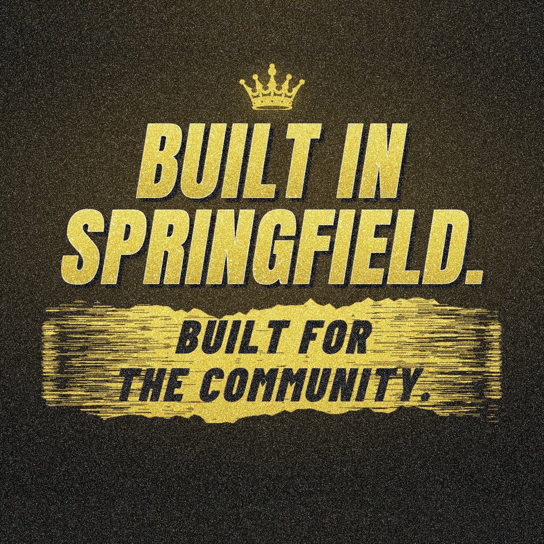 Built in Springfield. Built for the community.